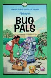 book cover of Bug pals and other friendship stories by Highlights for Children, Inc.