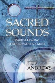 book cover of Sacred Sounds: Magic & Healing Through Words & Music by Ted Andrews