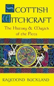 book cover of Scottish Witchcraft: History and Magick of the Picts by Raymond Buckland