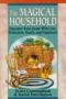 The Magical Household - Empower Your Home With Love, Protection, Health, and Happiness. (Llewellyn's Practical Magick Se