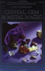 book cover of Cunningham's encyclopedia of crystal, gem & metal magic by Σκοτ Κάνινγκχαμ