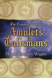 book cover of The Complete Book of Amulets and Talismans (Llewellyn's Sourcebook) by Migene González-Wippler