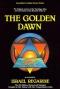 The Golden Dawn: A Complete Course in Practical Ceremonial Magic