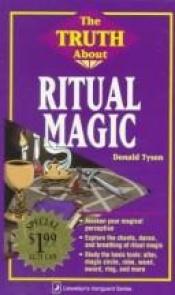 book cover of Truth About Ritual Magic (Truth about) by Donald Tyson