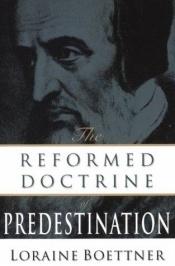 book cover of The Reformed Doctrine of Predestination by Loraine Boettner