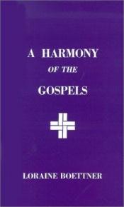 book cover of Harmony of the Gospels by Loraine Boettner