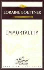 book cover of Immortality by Loraine Boettner