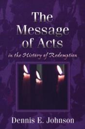 book cover of The Message of Acts in the History of Redemption by Dennis E. Johnson