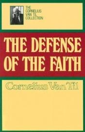book cover of Defense of the Faith by Cornelius Van Til