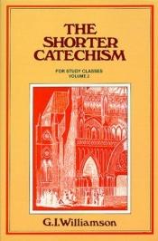 book cover of The Shorter Catechism: Questions 39-107 by G. I. Williamson