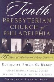 book cover of Tenth Presbyterian Church of Philadelphia by Philip Graham Ryken