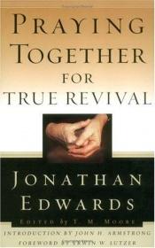 book cover of Praying Together for True Revival (Edwards, Jonathan, Jonathan Edwards for Today's Reader.) by Jonathan Edwards