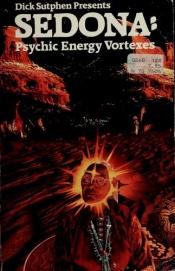 book cover of Sedona: Psychic Energy Vortexes (Dick Sutphen Presents) by Dick Sutphen