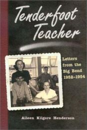 book cover of Tenderfoot Teacher: Letters from the Big Bend, 1952-1954 (Chisholm Trail Series, 21) by Aileen Kilgore Henderson