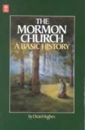 book cover of The Mormon Church: A basic history by Dean Hughes