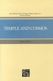 book cover of Temple and Cosmos (The Collected Works of Hugh Nibley, Vol 12) by Hugh Nibley