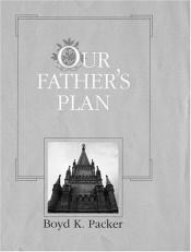 book cover of Our Father's plan by Boyd K. Packer