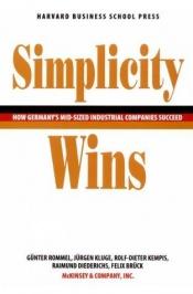 book cover of Simplicity Wins: How Germany's Mid-Sized Industrial Companies Succeed by Günter Rommel