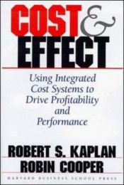 book cover of Cost & effect : using integrated cost systems to drive profitability and performance by Robert Kaplan