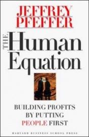 book cover of Human Equation, The: Building Profits by Putting People First by Jeffrey Pfeffer