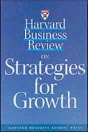 book cover of Harvard Business Review on Strategies for Growth (Harvard Business Review Paperback Series) by Harvard Business School Press
