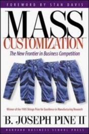 book cover of Mass Customization: The New Frontier in Business Competition by B. Joseph Pine