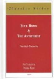 book cover of Ecce homo : how one becomes what one is ; &, The Antichrist : a curse on Christianity by Φρίντριχ Νίτσε