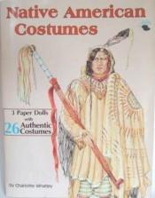 book cover of Native American Costumes Paper Dolls by Charlotte Whatley