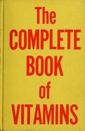 book cover of The Complete Book of Vitamins by J. I. and Staff Rodale