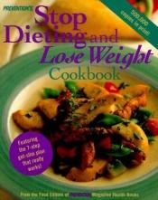 book cover of Prevention's Stop Dieting and Lose Weight Cookbook: Featuring the Seven-Step-Get-Slim Plan That Really Works by Editors of Prevention