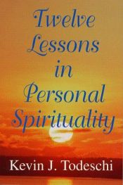 book cover of Edgar Cayce's Twelve Lessons in Personal Spirituality by Kevin J. Todeschi