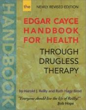 book cover of The Edgar Cayce Handbook for Health Through Drugless Therapy by Harold J. Reilly
