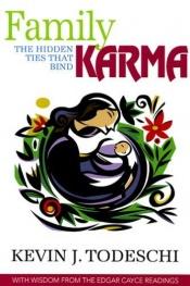 book cover of Family Karma: The Real Ties That Bind by Kevin J. Todeschi