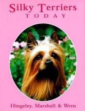 book cover of Silky Terriers Today by Priscilla Hingeley