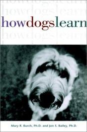 book cover of How Dogs Learn (Howell reference books) by Jon S. Bailey|Mary R. Burch