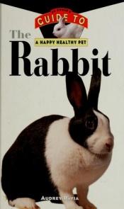 book cover of Owners Guide to the Happy Healthy Pet, The Rabbit by Audrey Pavia