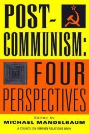 book cover of Postcommunism : four perspectives by Michael Mandelbaum