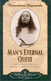 book cover of Man's Eternal Quest: The Collected Talks and Essays (Collected Talks & Essays S.) by Paramahansza Jogananda