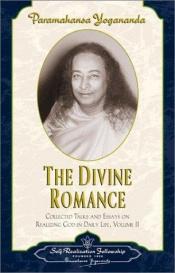 book cover of The Divine Romance - Collected Talks and Essays. Volume 2 (Collected Talks and Essays) by Yogananda