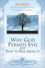 book cover of Why God Permits Evil and How to Rise Above It (How-to-Live Series, 2) (1) by Yogananda