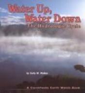 book cover of Water Up, Water Down: The Hydrologic Cycle (Carolrhoda Earth Watch Book) by Sally M. Walker