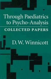 book cover of Through paediatrics to psycho-analysis : collected papers by D. Winnicott