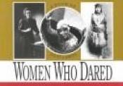 book cover of Women Who Dared: A Book of Postcards by Pomegranate