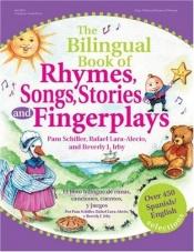 book cover of REF.The Bilingual Book of Rhymes, Songs, Stories, and Fingerplays: Over 450 Spanish by Pam Schiller