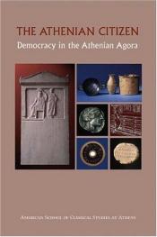 book cover of The Athenian Citizen: Democracy in the Athenian Agora (Agora Picture Books) by Mabel Lang