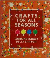 book cover of Crafts for all seasons by Lorraine Bodger