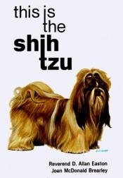 book cover of This Is the Shih Tzu (This Is the Dog) by Allan Easton