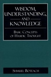 book cover of Wisdom, understanding, and knowledge : basic by Shmuley Boteach