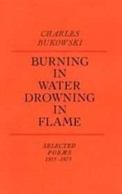 book cover of Burning in water, drowning in flame by ชาร์ลส์ บูเคาว์สกี
