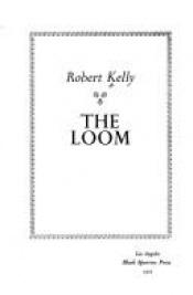 book cover of The Loom by Robert Kelly